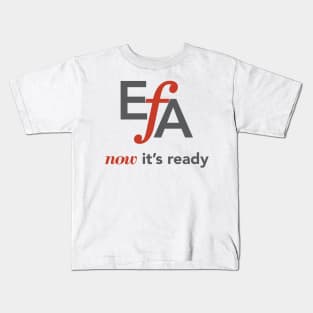 EFA Now it's ready Kids T-Shirt